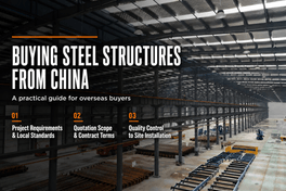Buying Steel Structures from China Key Details Every Overseas Buyer Should Know